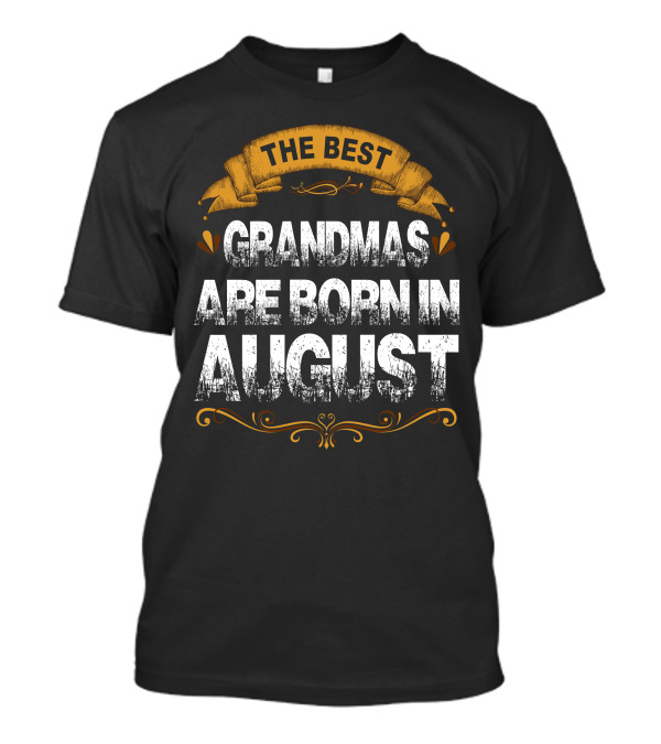The Best Grandmas Are Born In August Vintage Script Banner T-Shirt