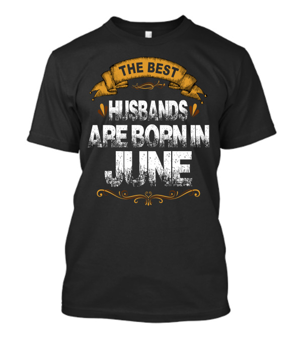 The Best Husbands Are Born In June Vintage Style Badge T-Shirt