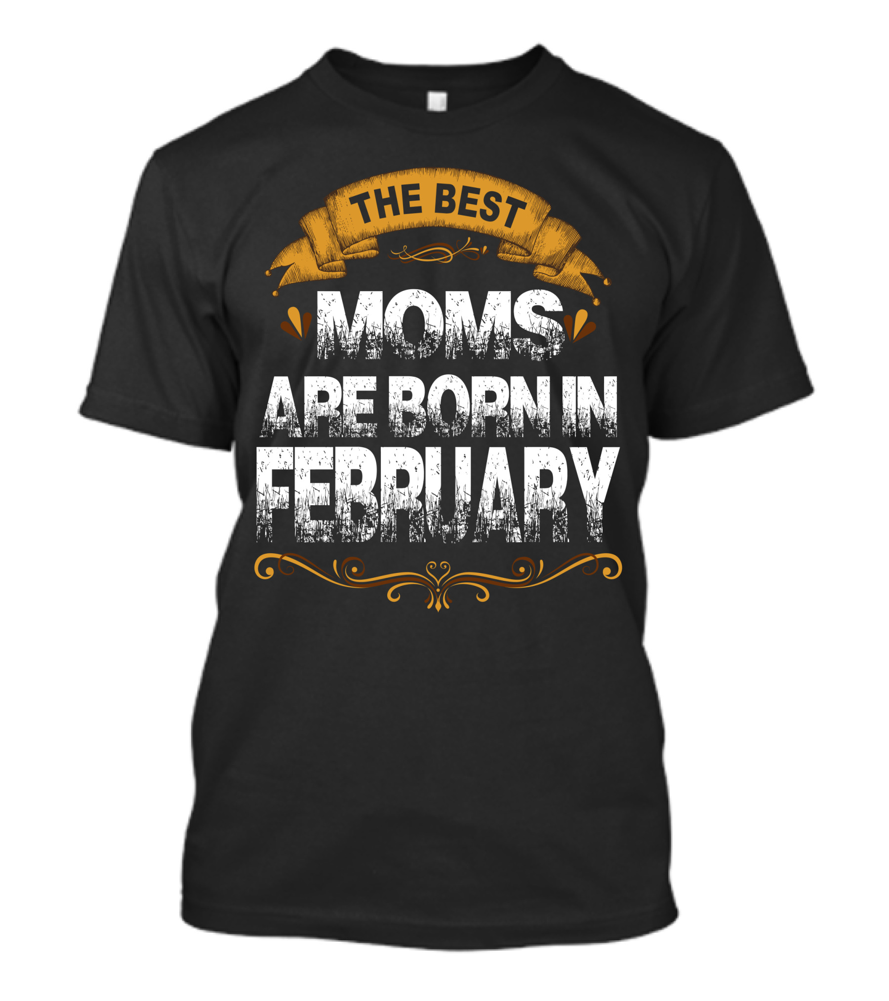The Best Moms Are Born In February Vintage Banner Style With Ornate Accents T-Shirt