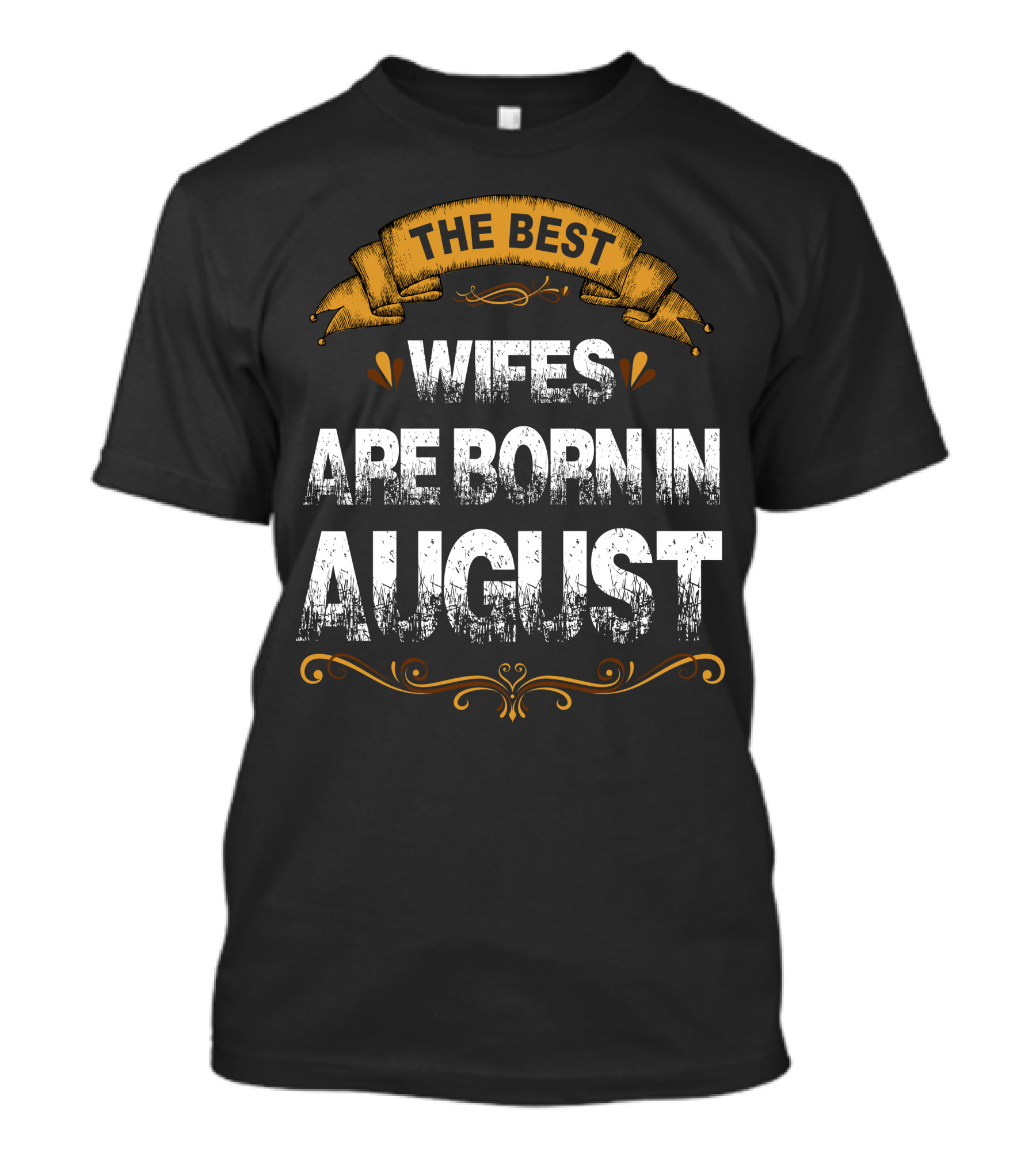 The Best Wifes Are Born In August Vintage Banner T-Shirt