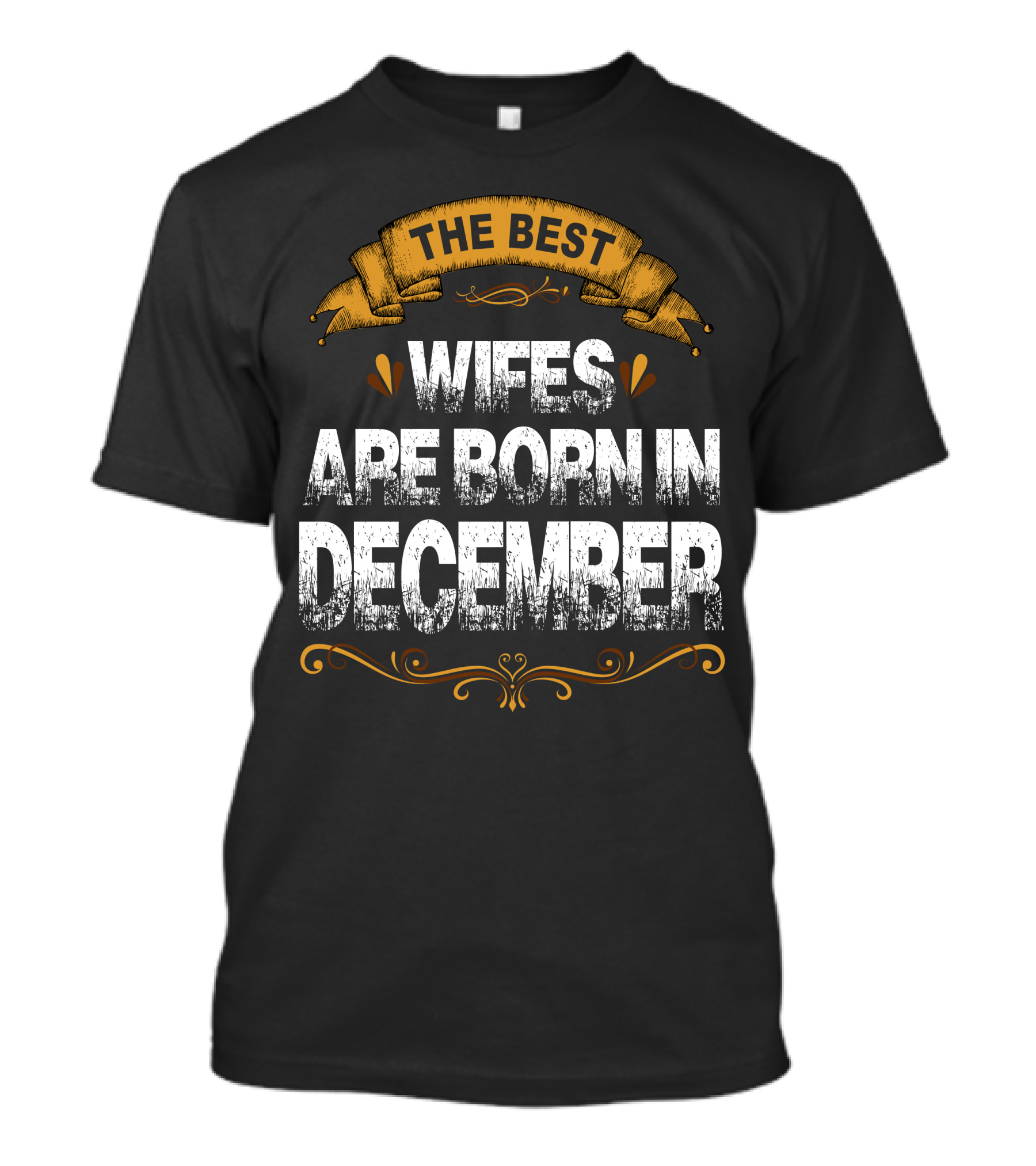 The Best Wifes Are Born In December Yellow Banner Accents T-Shirt