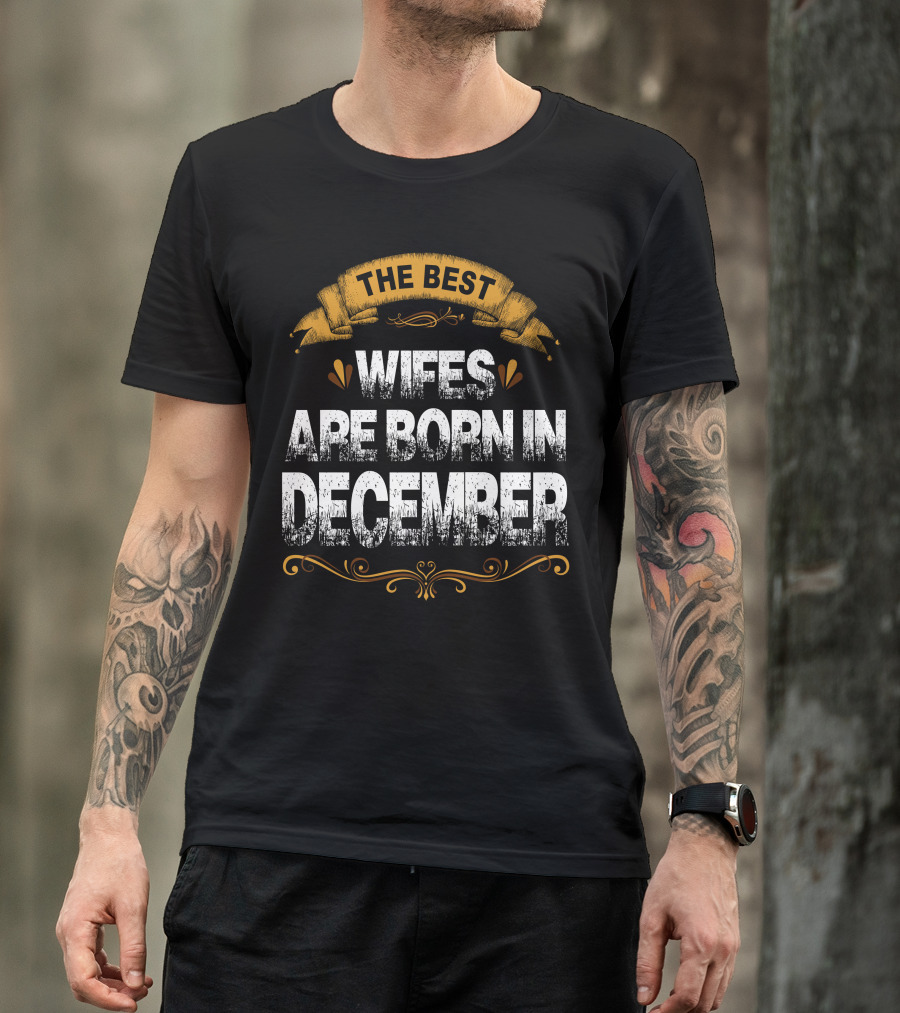 The Best Wifes Are Born In December Yellow Banner Accents T-Shirt