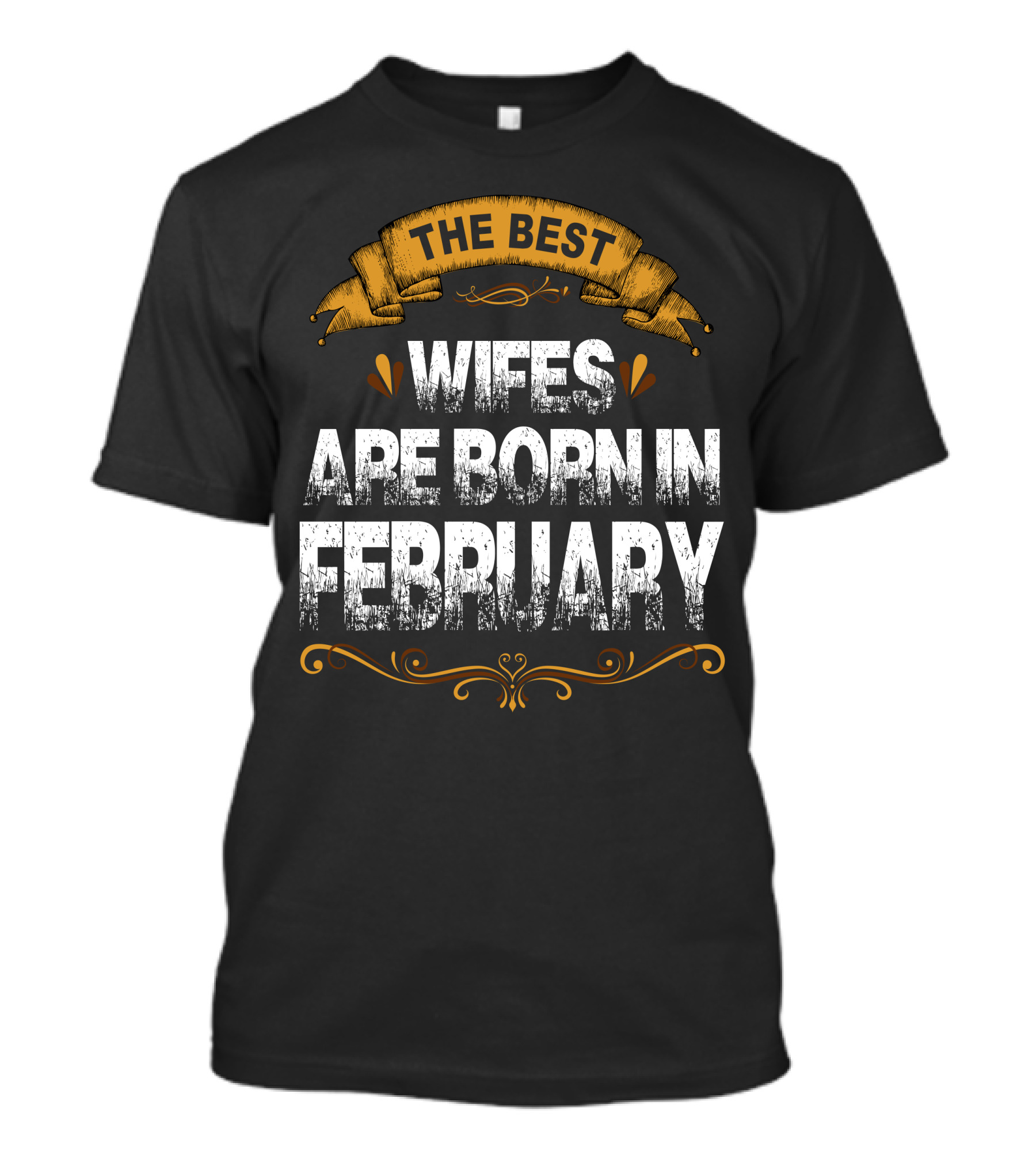 The Best Wifes Are Born In February Banner And Flourish T-Shirt