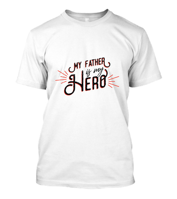 Epic My Father Is My Hero T-Shirt