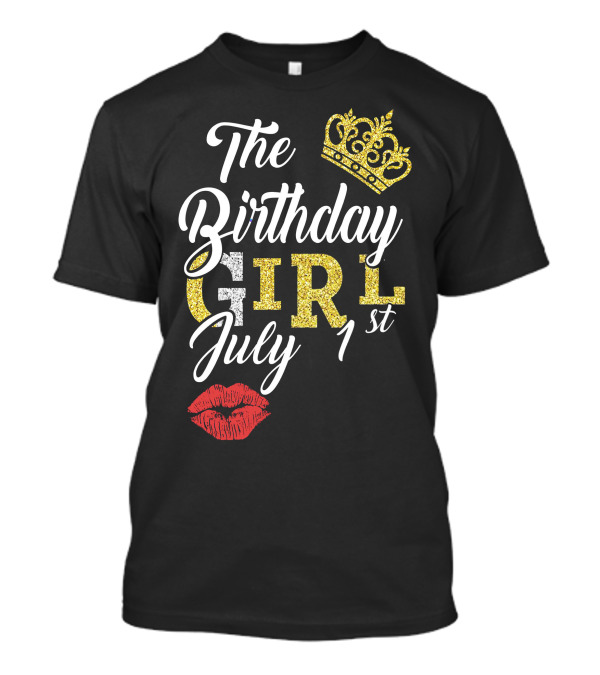 The Birthday Girl July 1st Crown And Lips T-Shirt