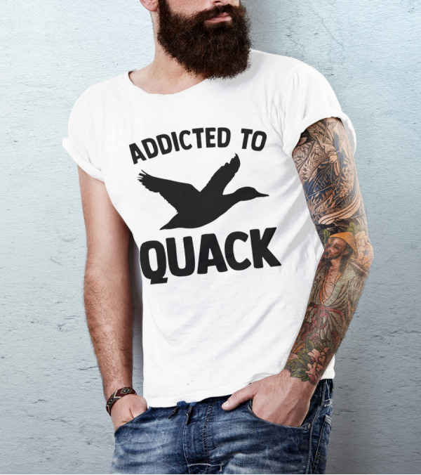 Addicted To Quack Duck T-Shirt