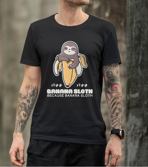 BANANA SLOTH BECAUSE BANANA SLOTH バナナ バナナ T-Shirt