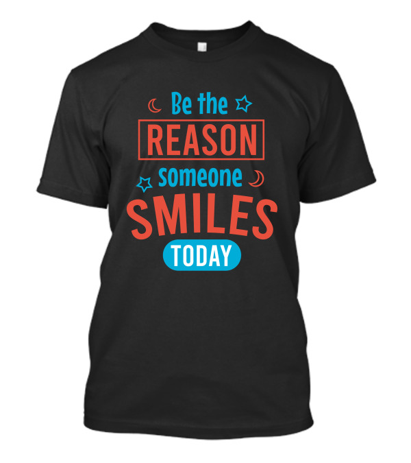 Be The Reason Someone Smiles Today With Stars And Crescent Moons T-Shirt