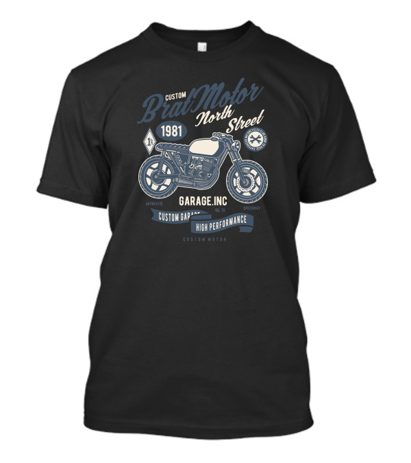 Custom Brat Motor North Street 1981 Garage Inc Authentic High Performance Custom Garage Speedway T-Shirt