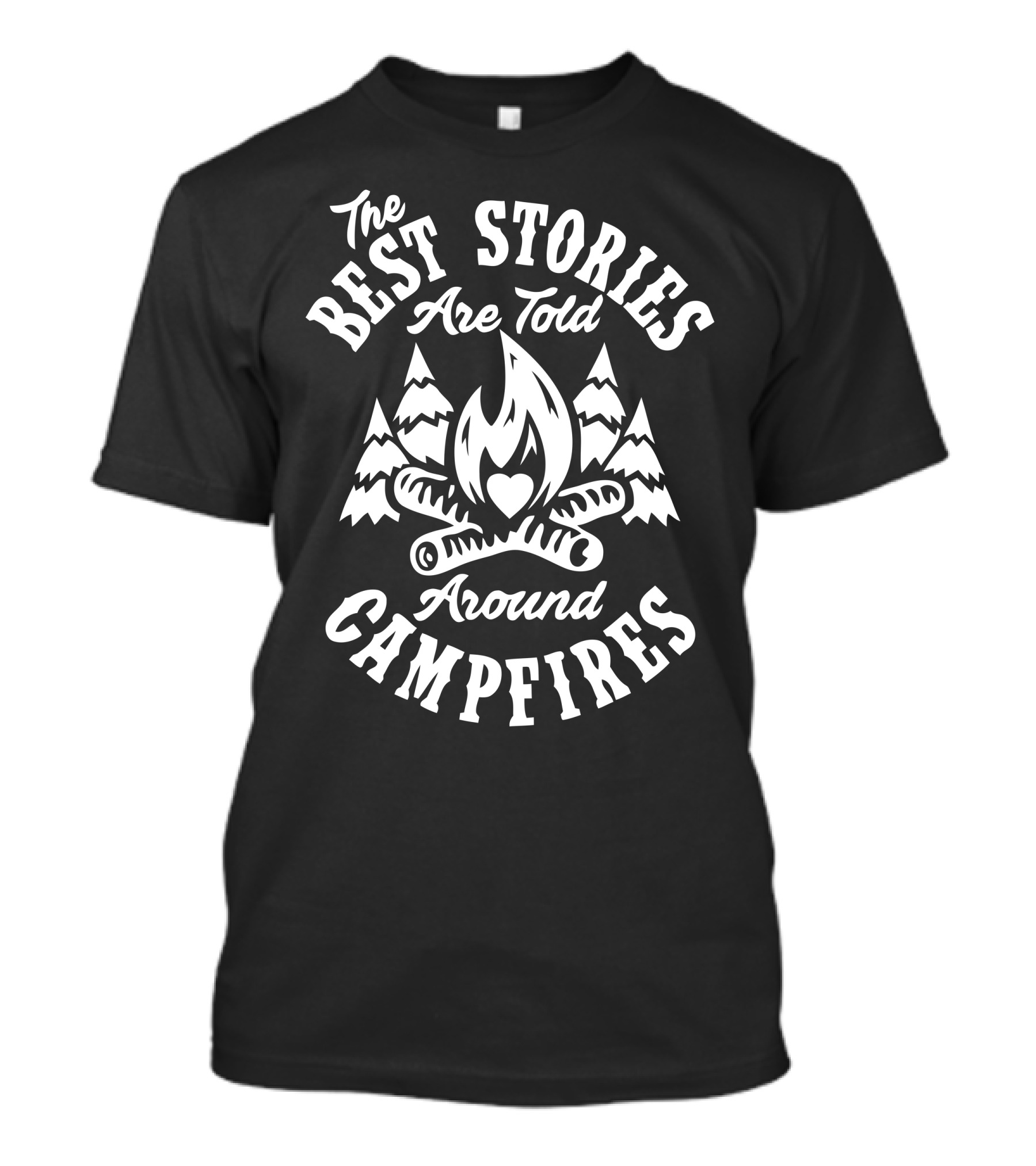 The Best Stories Are Told Around Campfires T-Shirt