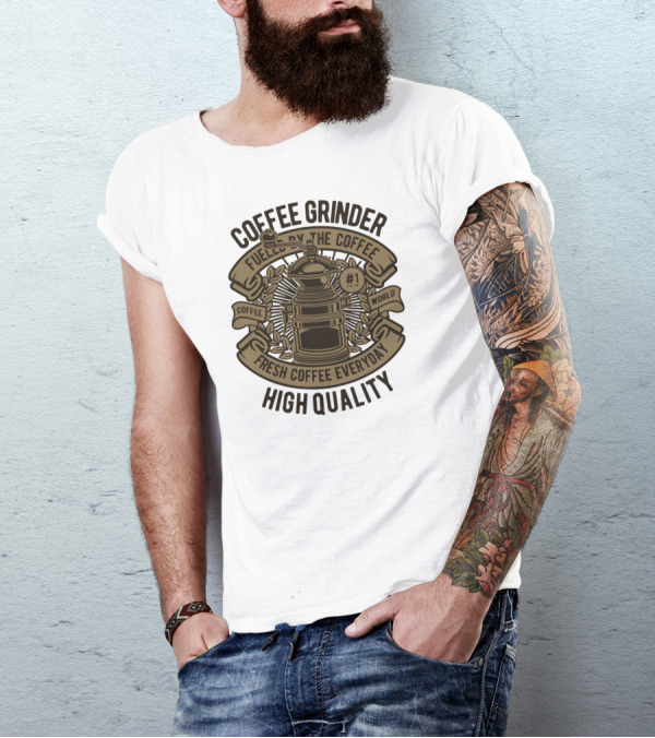 Coffee Grinder Fueled By The Coffee Fresh Coffee Everyday High Quality T-Shirt