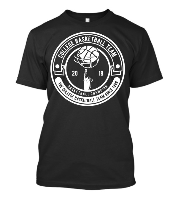 College Basketball Team Basketball Champion The College Basketball Team Since 1989 T-Shirt