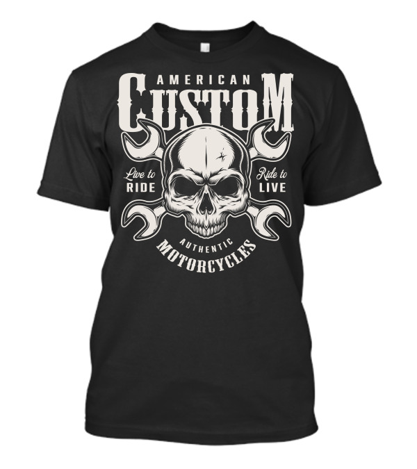 American Custom Live To Ride Authentic Motorcycles Skull T-Shirt