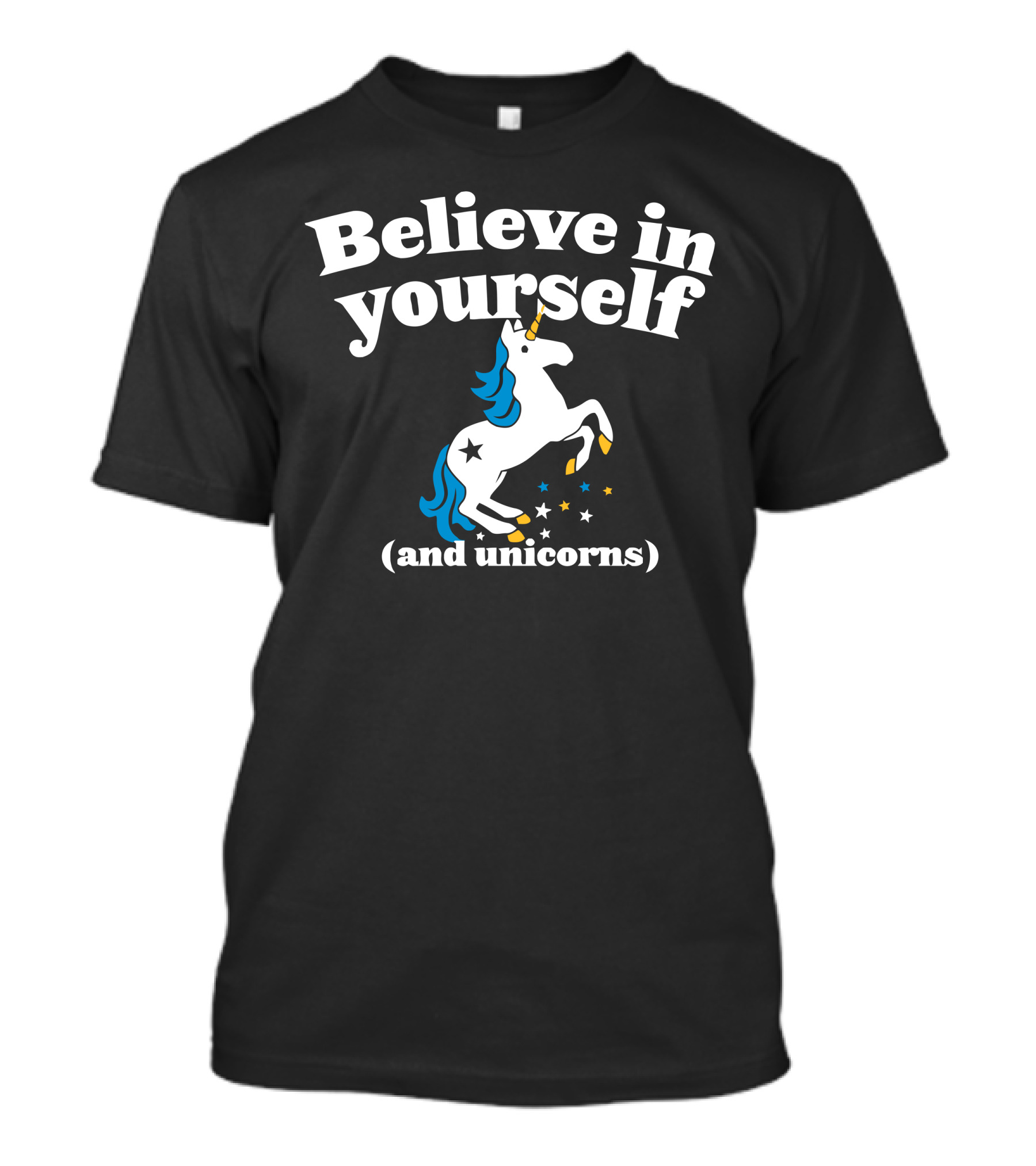 Believe In Yourself And Unicorns Funny Text With White And Blue Unicorn T-Shirt