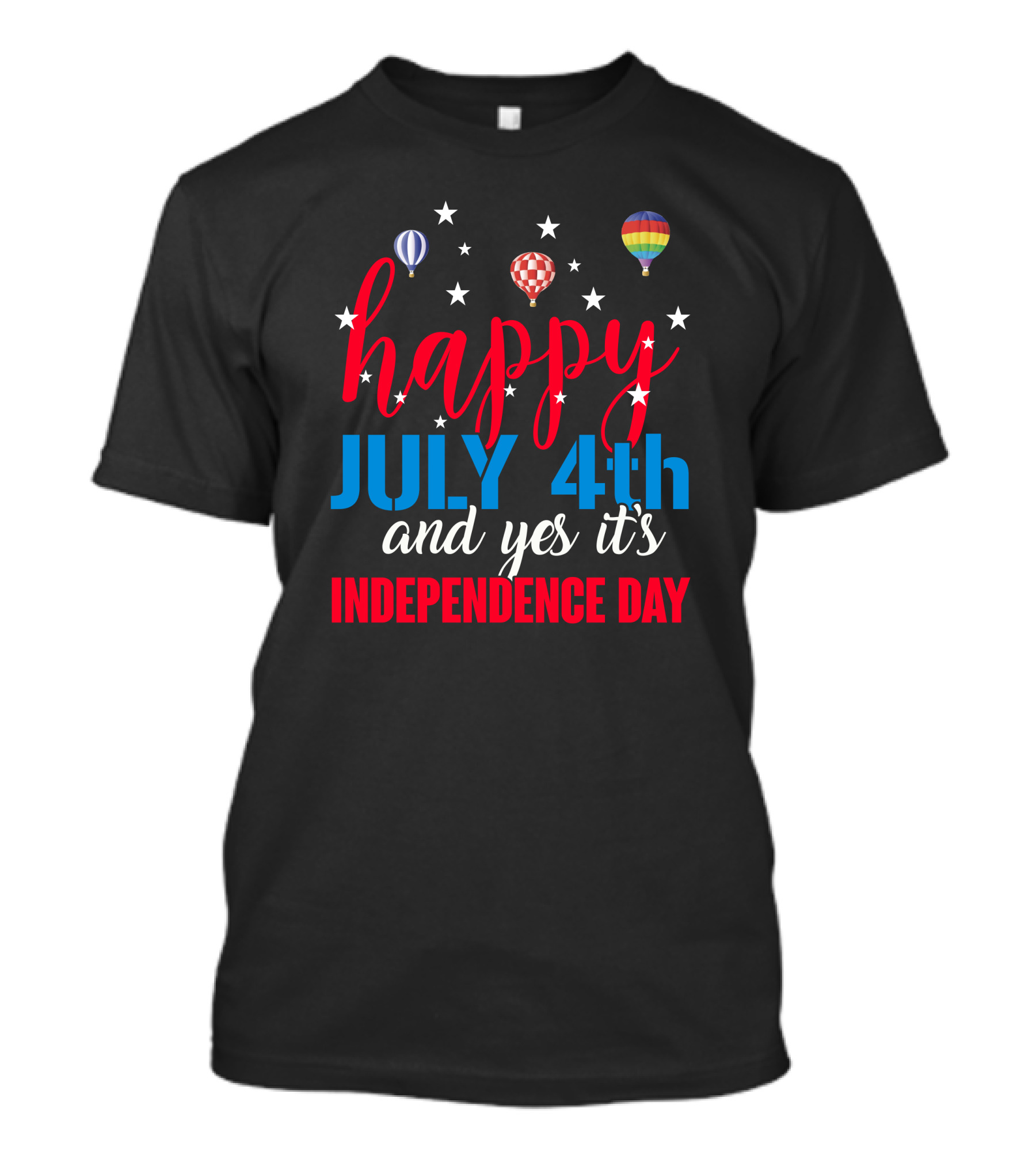 Happy July 4th And Yes It's Independence Day Hot Air Balloons T-Shirt