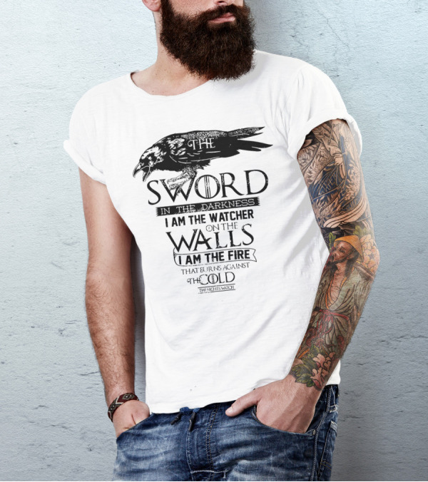 Game Of Thrones I Am The Sword In The Darkness The Watcher On The Walls The Fire That Burns Against The Cold The Night's Watch T-Shirt