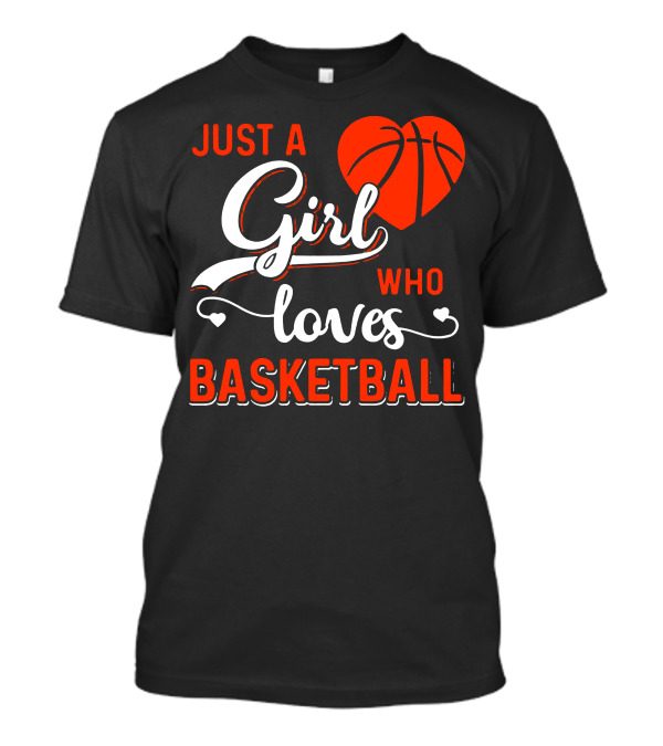 Just A Girl Who Loves Basketball Heart Shape Basketball T-Shirt