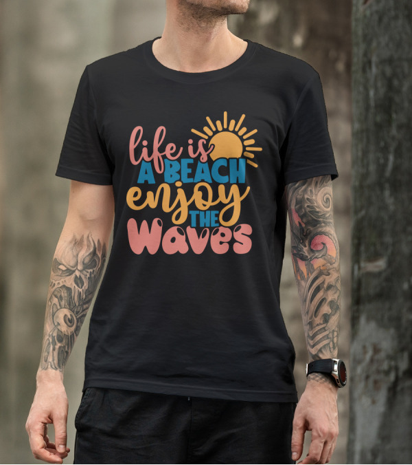 Life Is A Beach Enjoy The Waves Sunburst T-Shirt