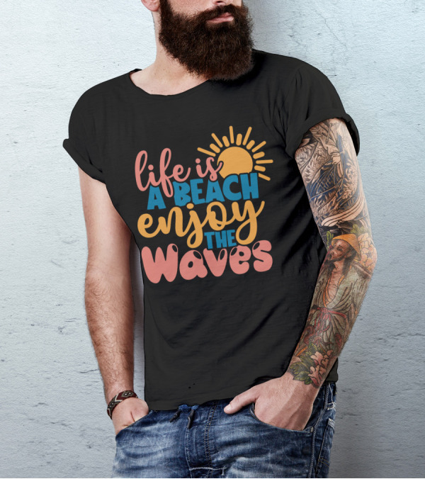 Life Is A Beach Enjoy The Waves Sunburst T-Shirt