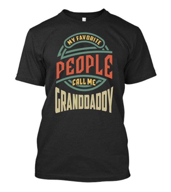Mens My Favorite People Call Me Granddaddy Vintage Style Retro Text T-Shirt