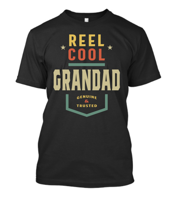 Reel Cool Grandad Genuine And Trusted T-Shirt