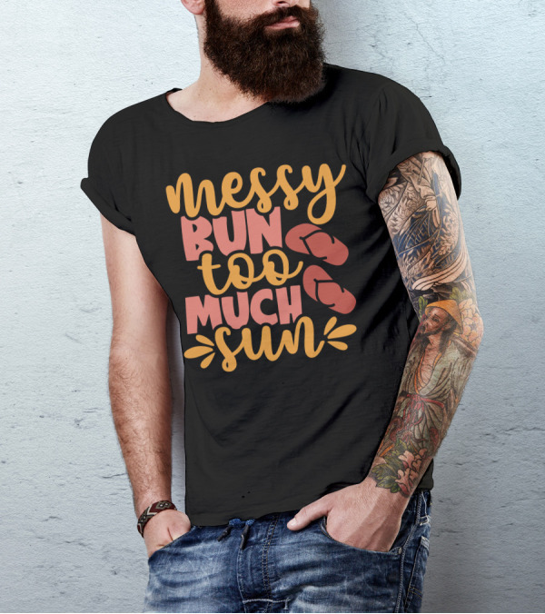 Messy Bun Too Much Sun Flip Flops Summer Vibes T-Shirt