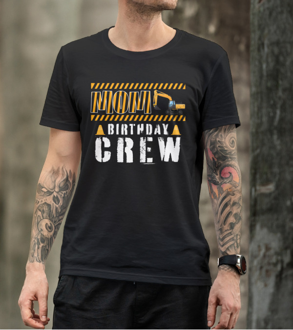 Mom Birthday Crew Construction Theme With Excavator And Traffic Cones T-Shirt