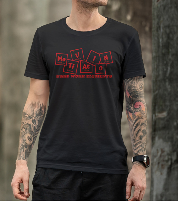 Motivation Hard Work Elements Periodic Table Chemistry Molybdenum Vanadium Titanium Astatine Iodine Oxygen Nitrogen T-Shirt