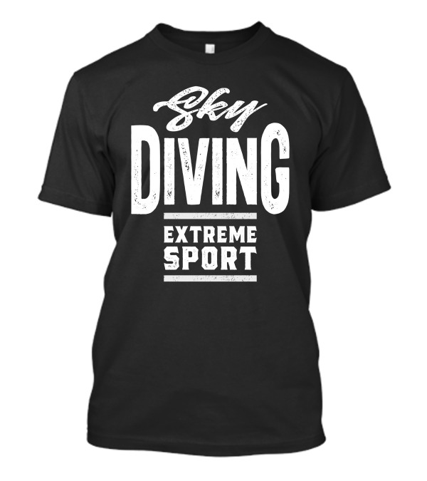 Sky Diving Extreme Sport Adventure Experience T-Shirt