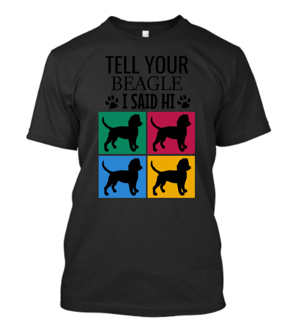 Tell Your Beagle I Said Hi Colorful Dog Paw Prints T-Shirt