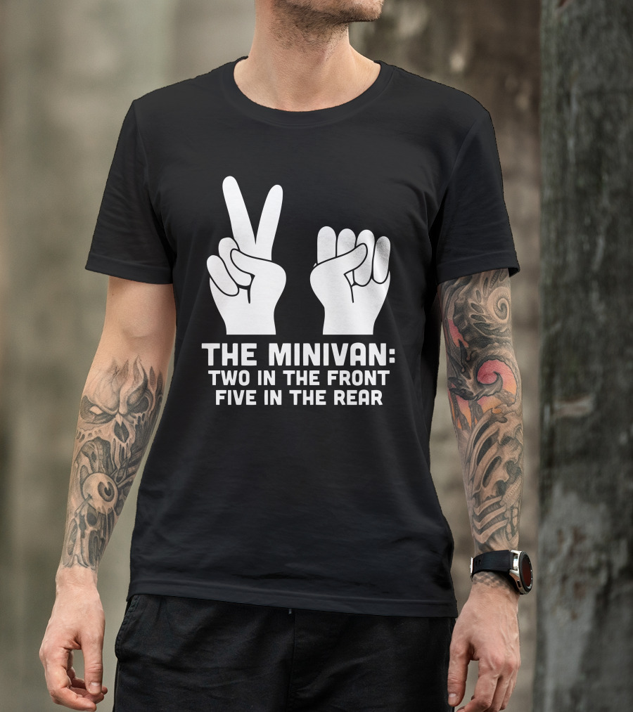 The Minivan Two In The Front Five In The Rear T-Shirt