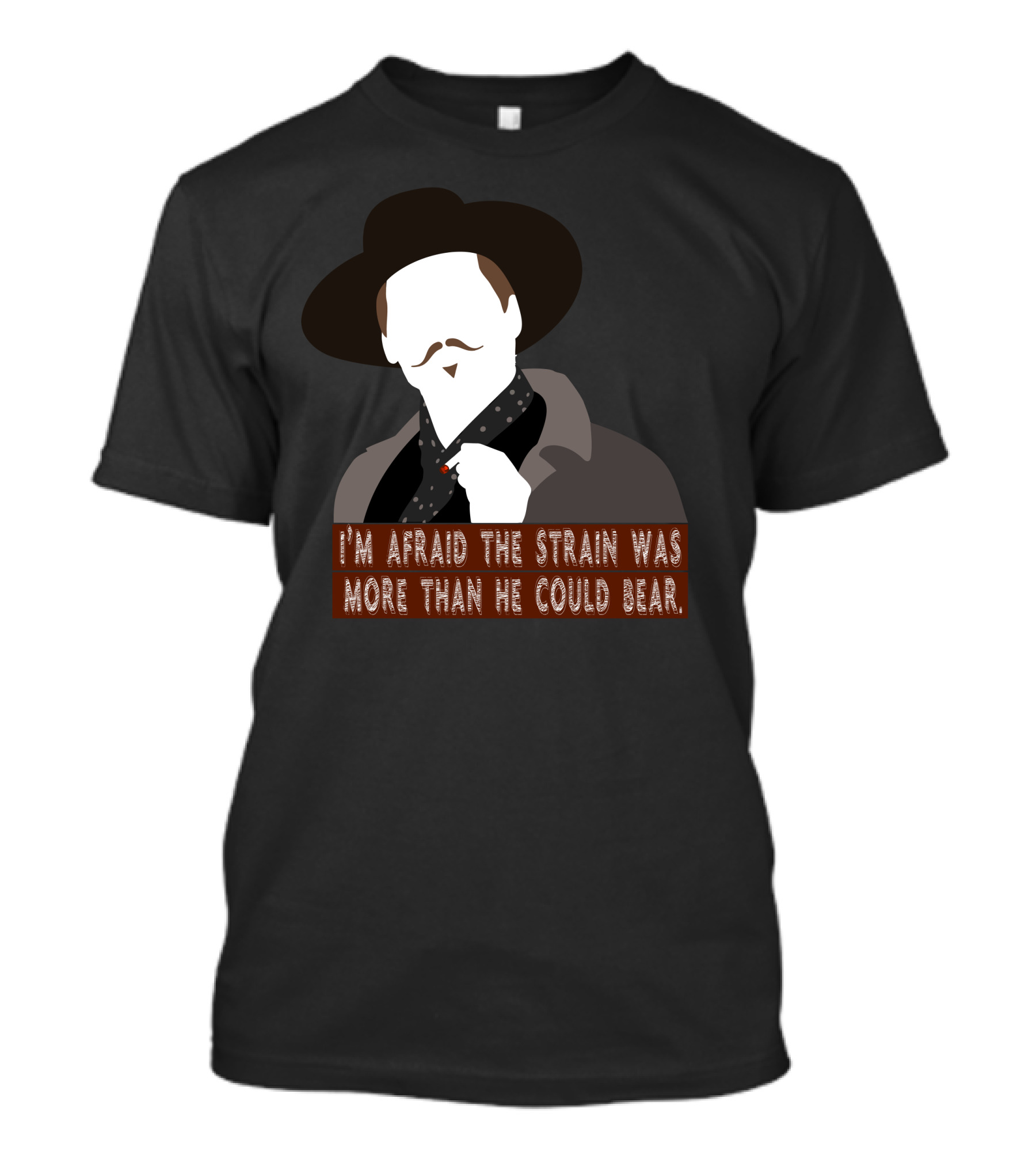 I'm Afraid The Strain Was More Than He Could Bear Retro Movie T-Shirt