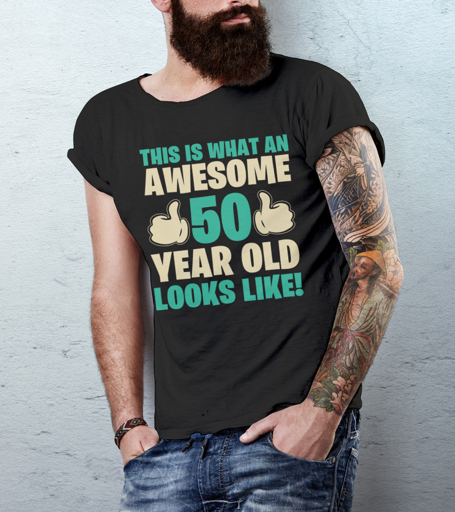 Thumbs Up This Is What An Awesome 50 Year Old Looks Like T-Shirt
