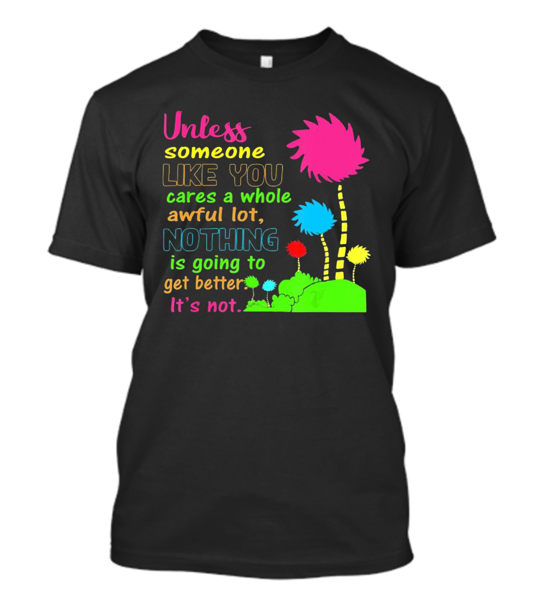 Unless Someone Like You Cares Earth Day Truffula Trees T-Shirt