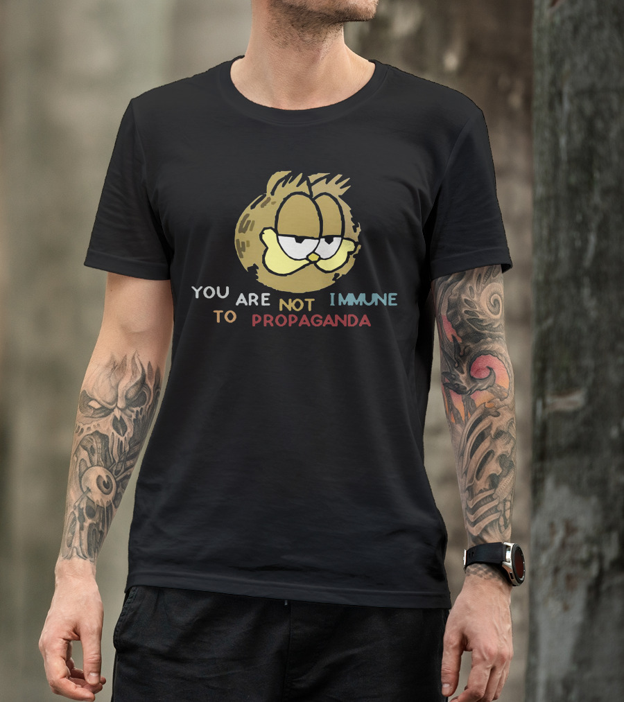 You Are Not Immune To Propaganda Garfield Meme T-Shirt
