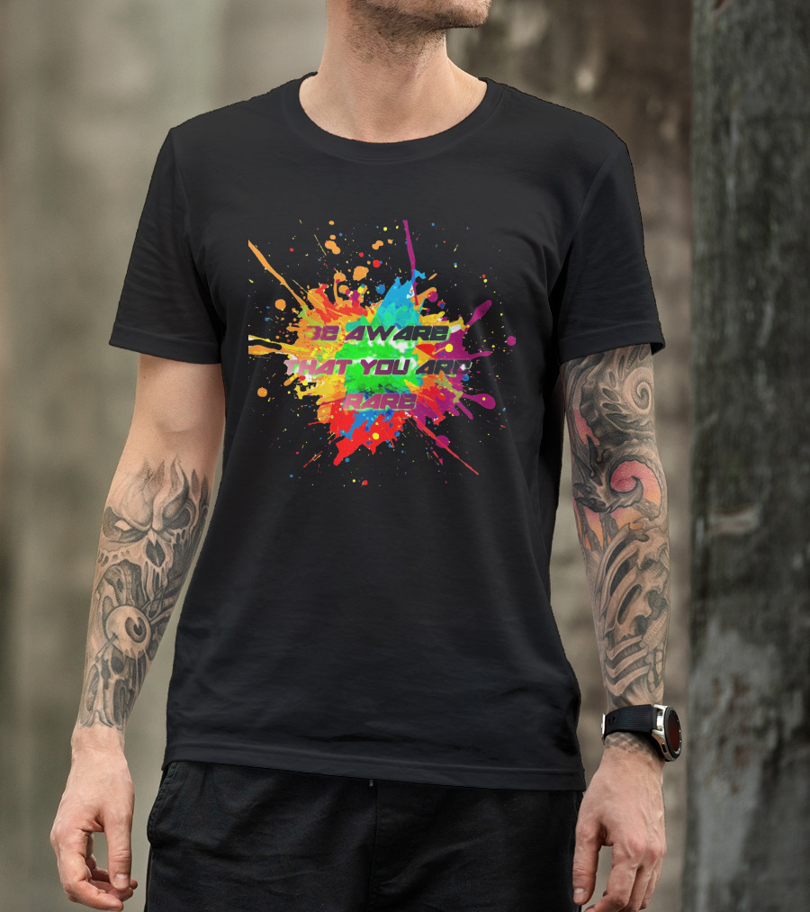 Be Aware That You Are Rare Vibrant Color Burst T-Shirt