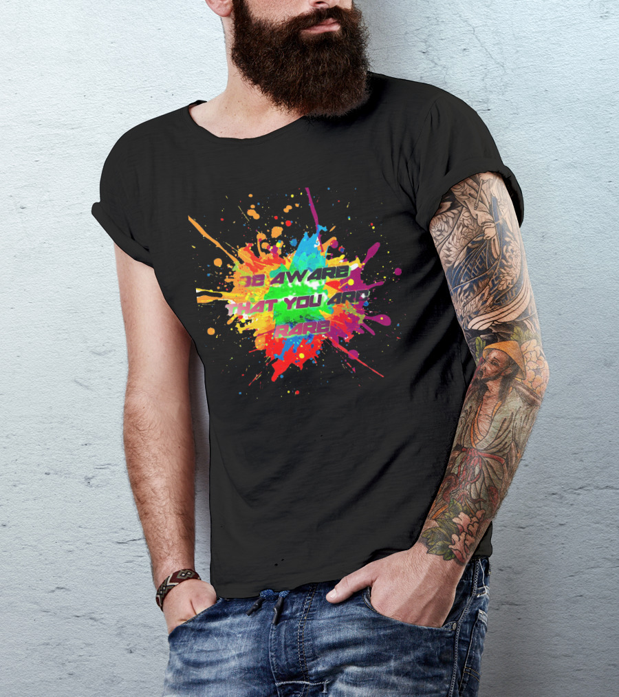Be Aware That You Are Rare Vibrant Color Burst T-Shirt