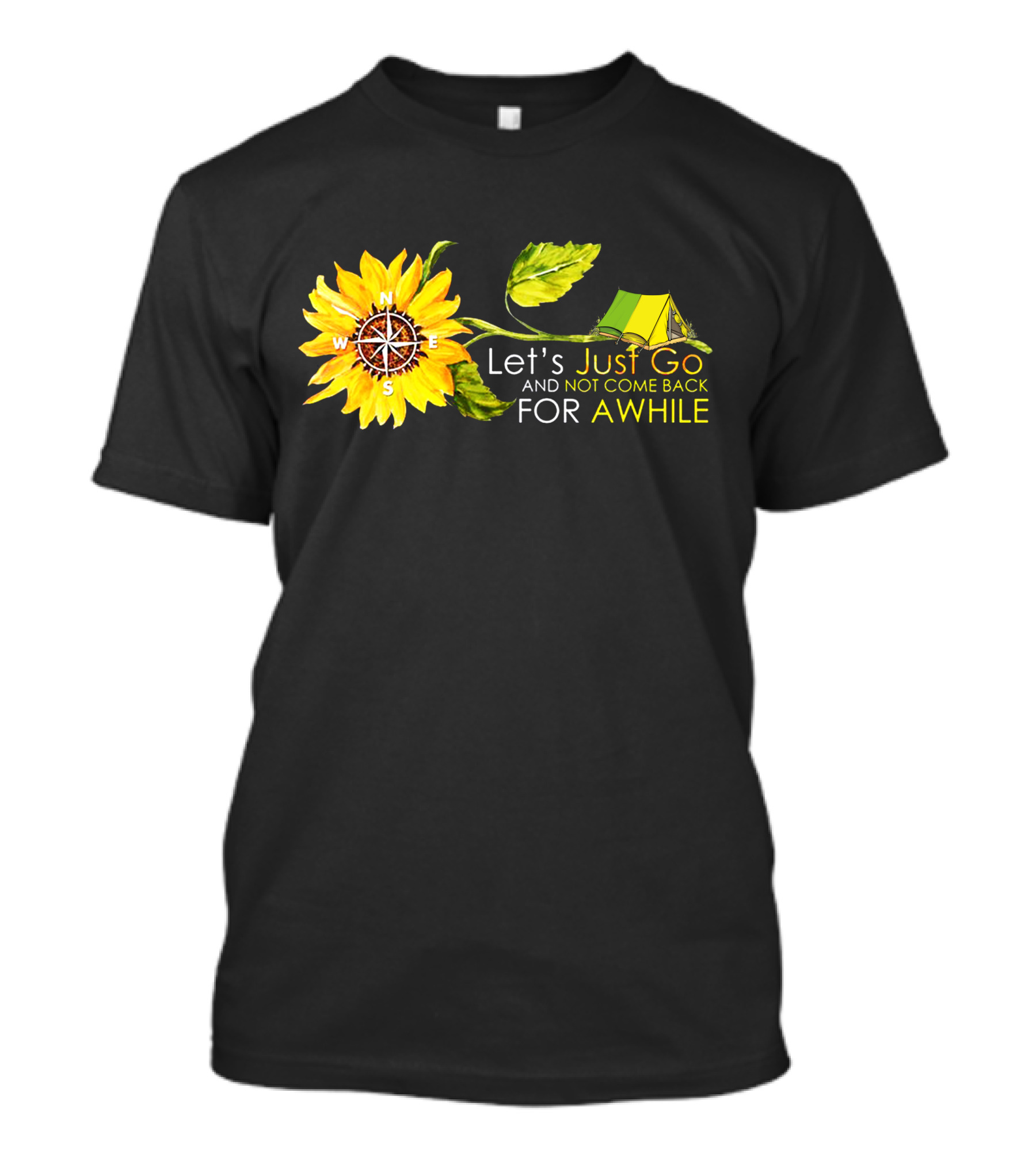 Let's Just Go And Not Come Back For Awhile Sunflower Compass Tent T-Shirt