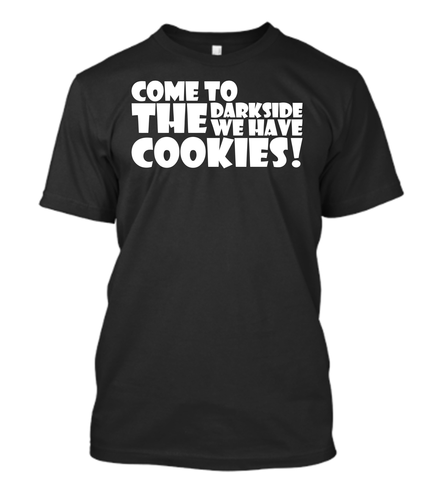 Come To The Darkside We Have Cookies T-Shirt