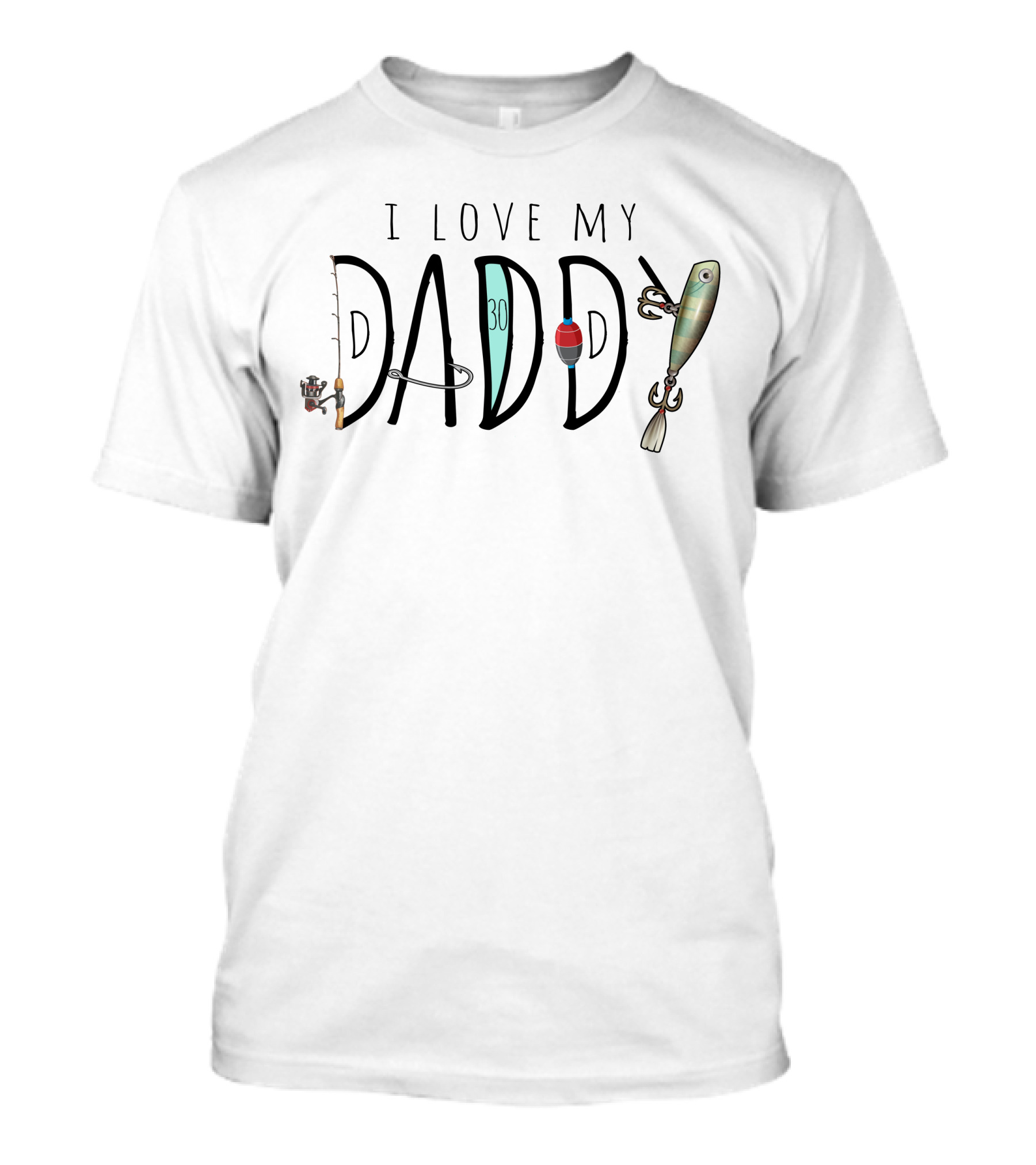 I Love My Daddy Fishing Rod 30 Hook And Lure T-Shirt