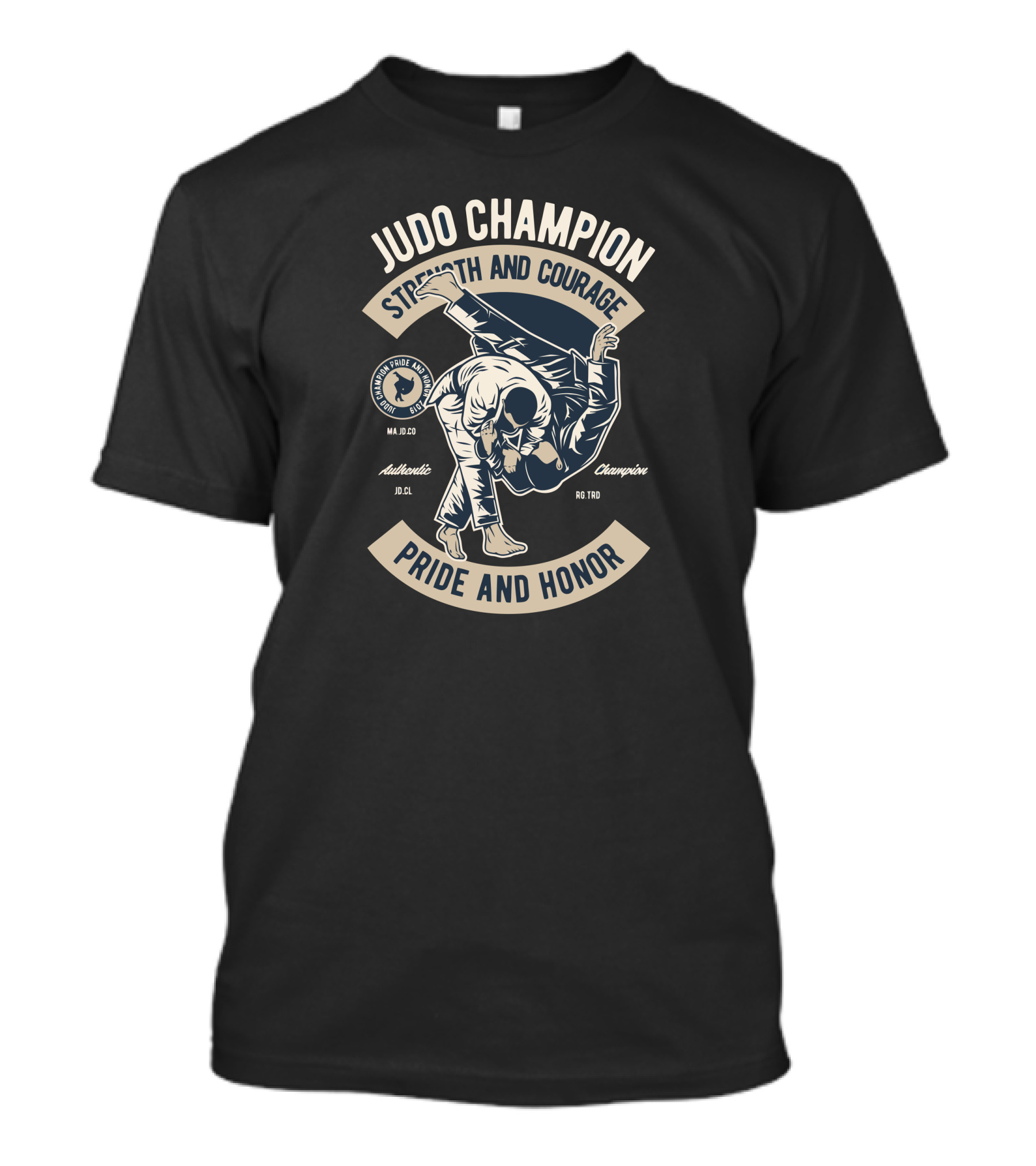 Judo Champion Strength And Courage Pride And Honor Authentic Champion T-Shirt