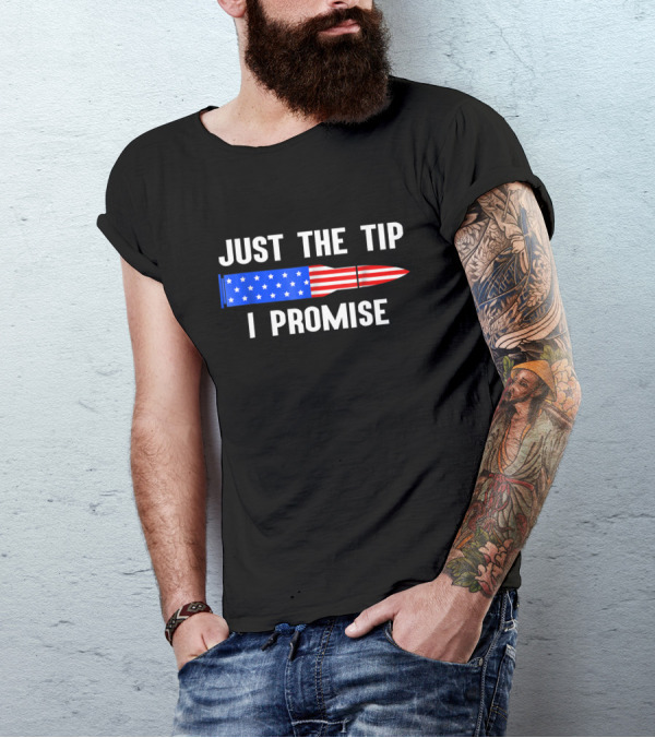 Just The Tip I Promise Bullet With American Flag Gun Owner T-Shirt
