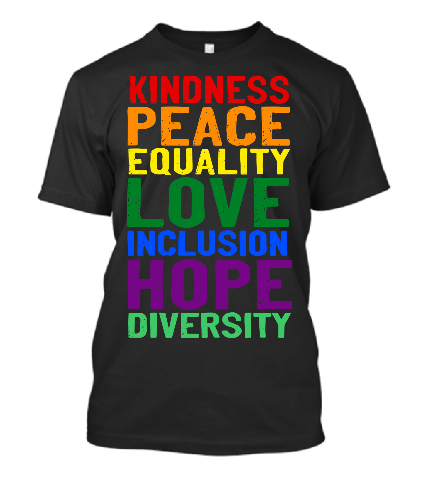 Kindness Peace Equality Love Inclusion Hope Diversity Rainbow Colors T-Shirt