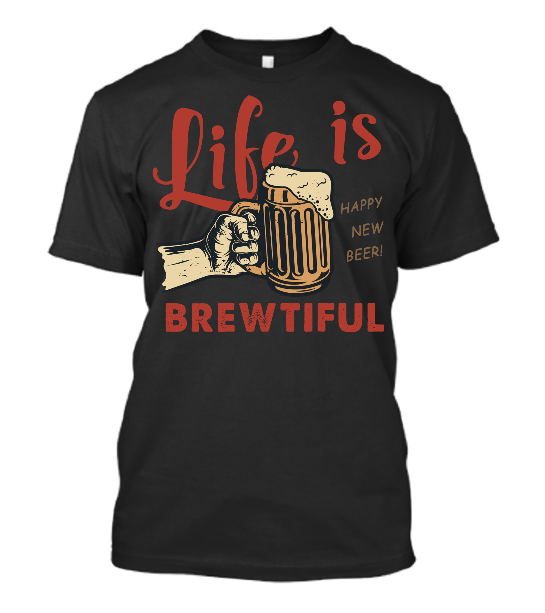 Life Is Brewtiful Happy New Beer T-Shirt