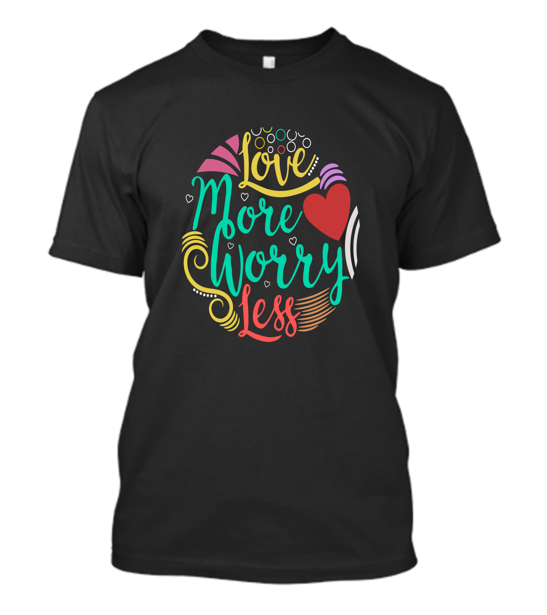 Love More Worry Less Colorful Heart T-Shirt