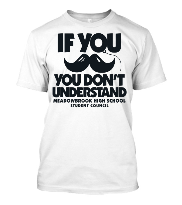 If You Don't Understand Meadowbrook High School Student Council T-Shirt