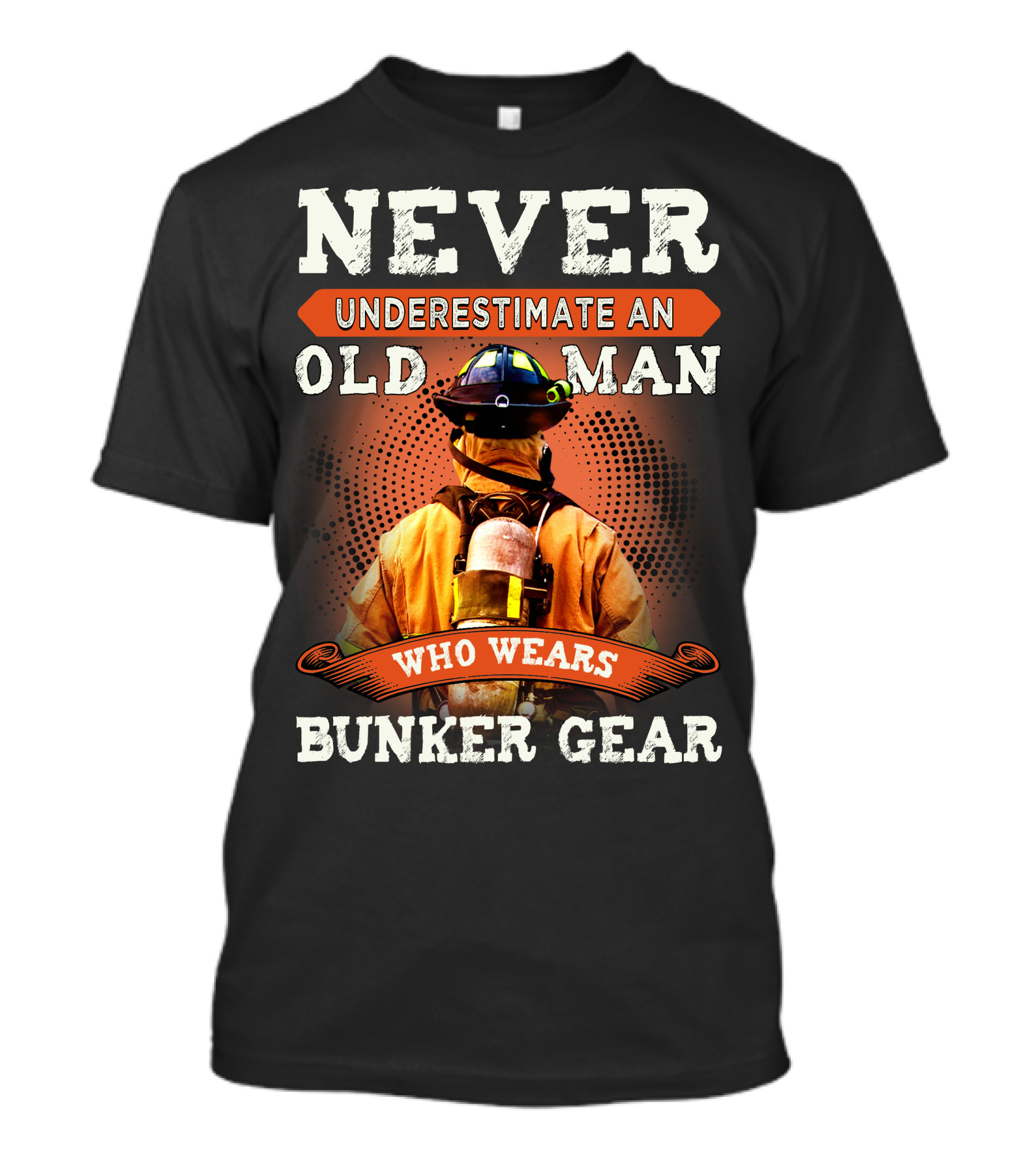 Never Underestimate An Old Man Who Wears Bunker Gear Firefighter T-Shirt