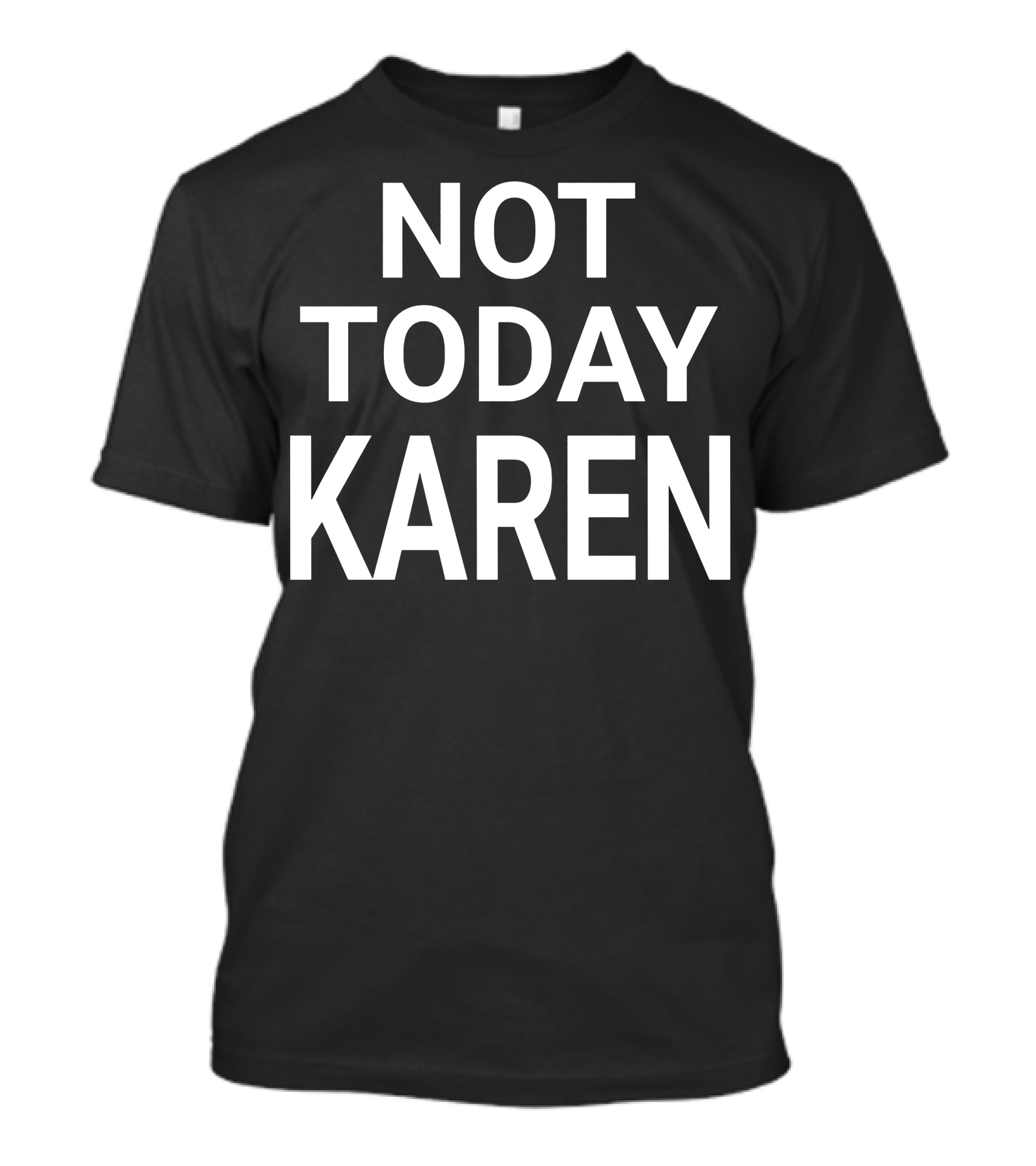 Not Today Karen Phrase Popular Meme Expression T-Shirt