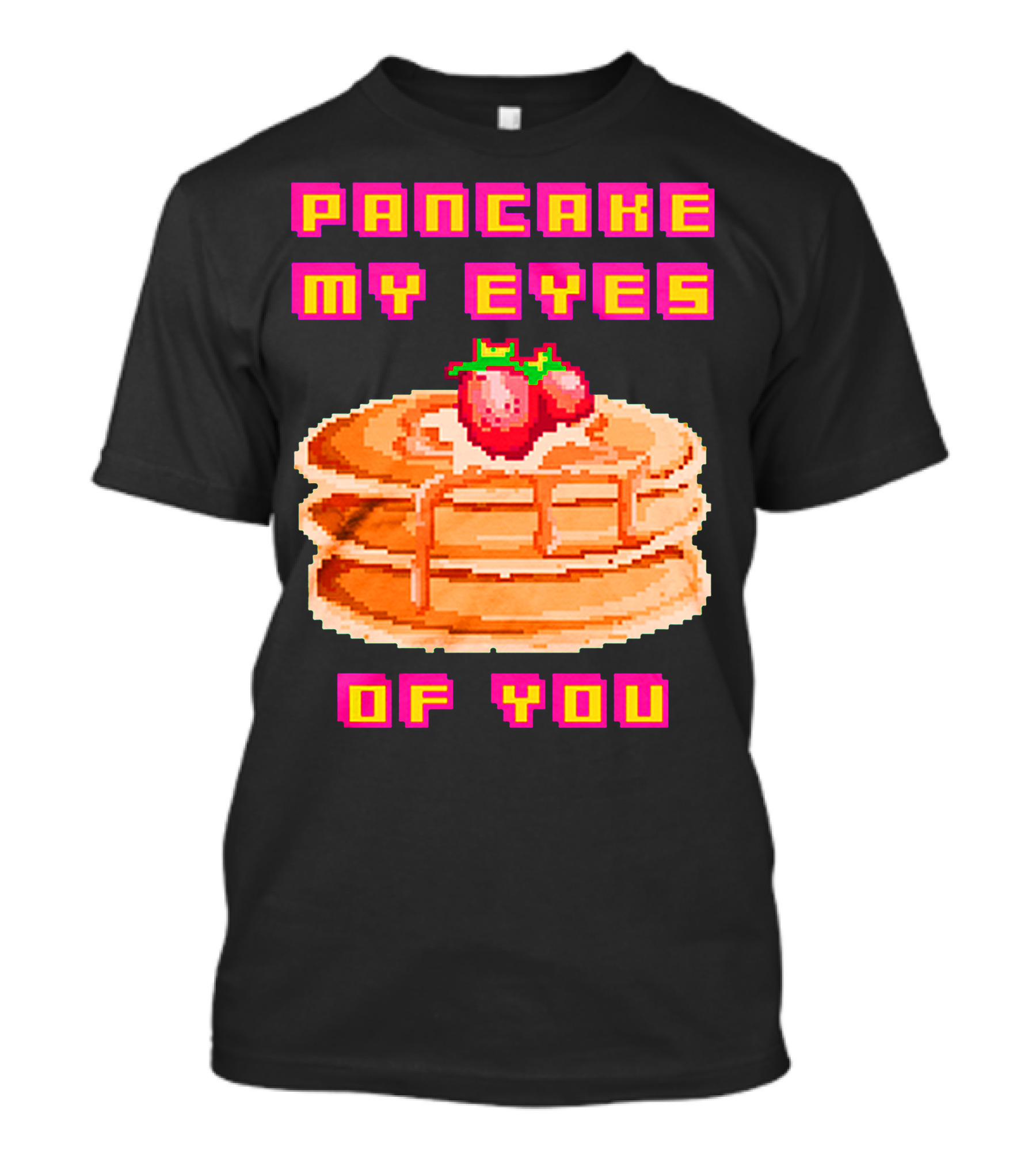 Pancake My Eyes Of You Pixel Art Stack With Strawberries T-Shirt