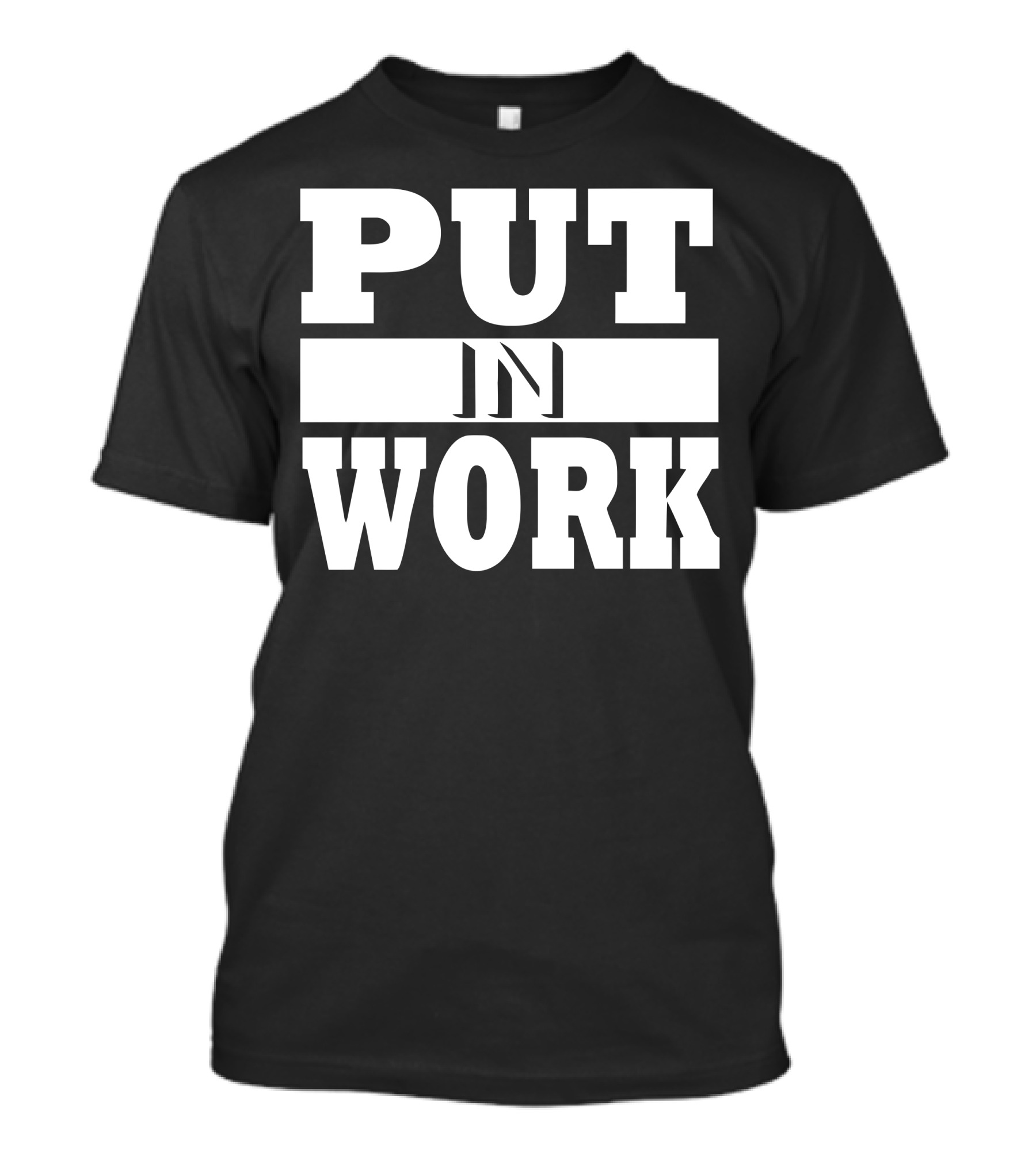 PUT IN WORK T-Shirt